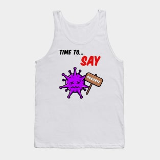 TIME TO SAY GOODBYE BY CORONAVIRUS Tank Top